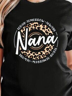 Today Tomorrow Always Nana Shirt, Nana Leopard Shirt, Nana Graphics Shirt
